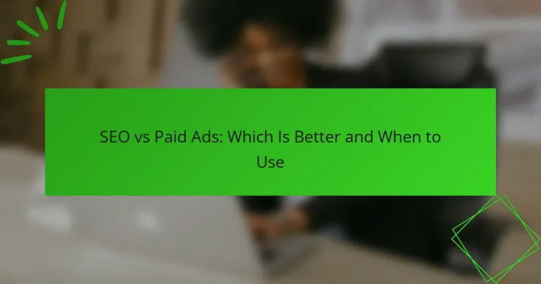 SEO vs Paid Ads: Which Is Better and When to Use