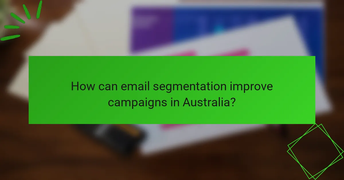 How can email segmentation improve campaigns in Australia?