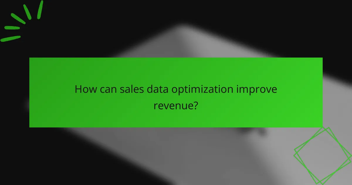 How can sales data optimization improve revenue?