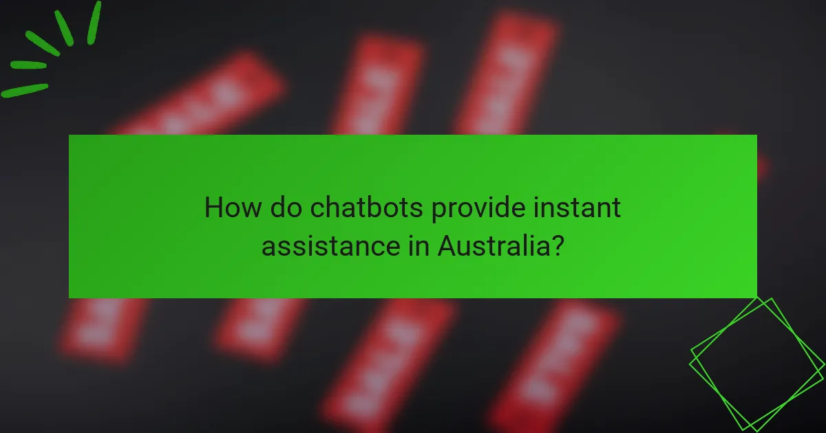 How do chatbots provide instant assistance in Australia?
