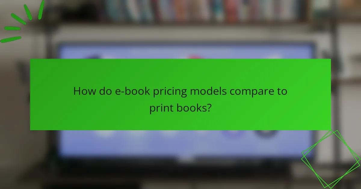 How do e-book pricing models compare to print books?