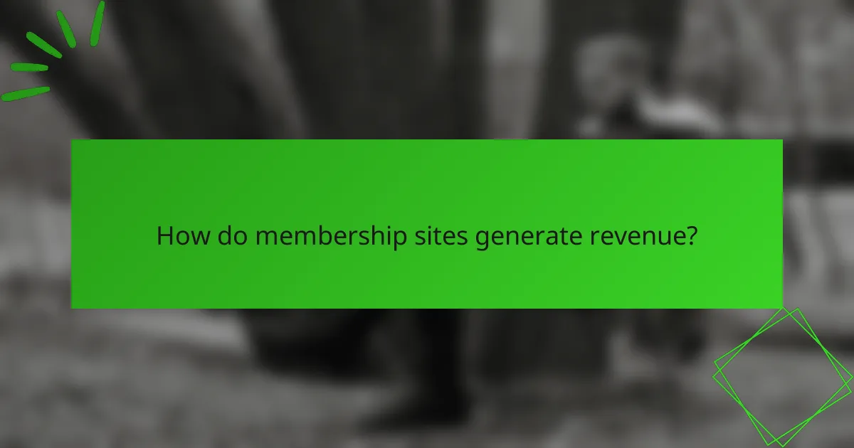 How do membership sites generate revenue?