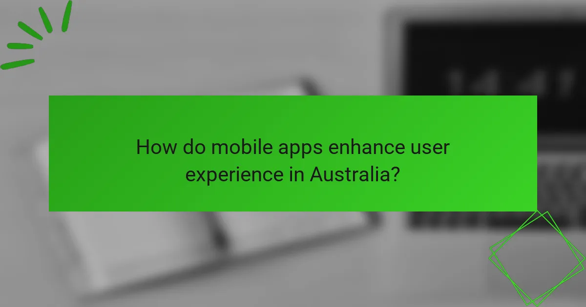 How do mobile apps enhance user experience in Australia?