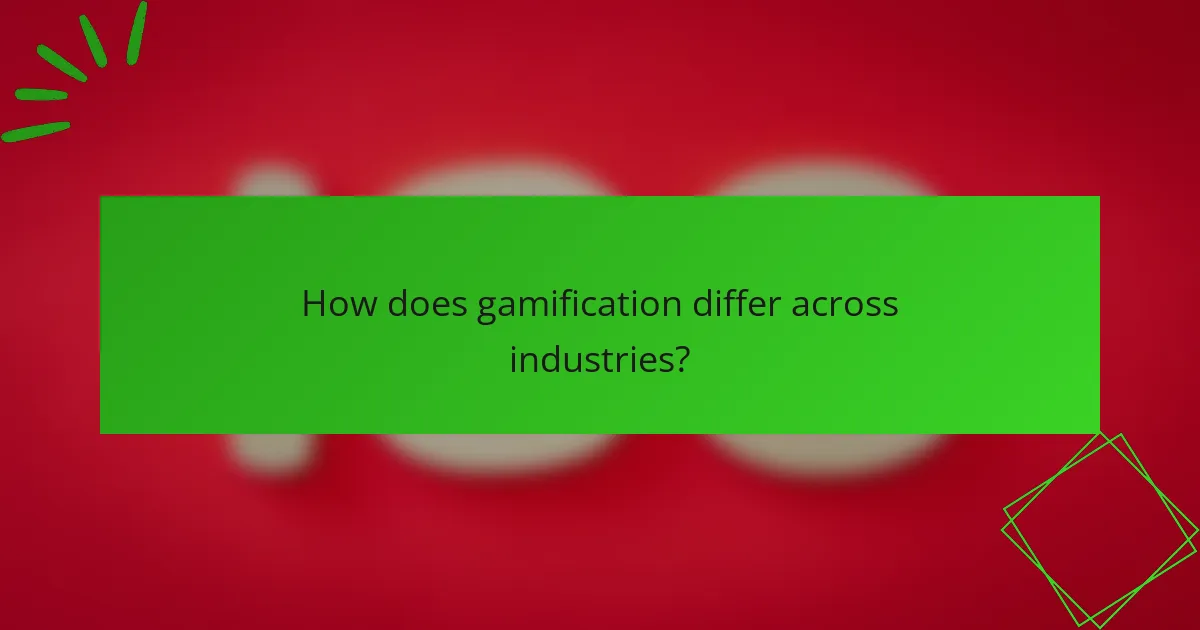 How does gamification differ across industries?