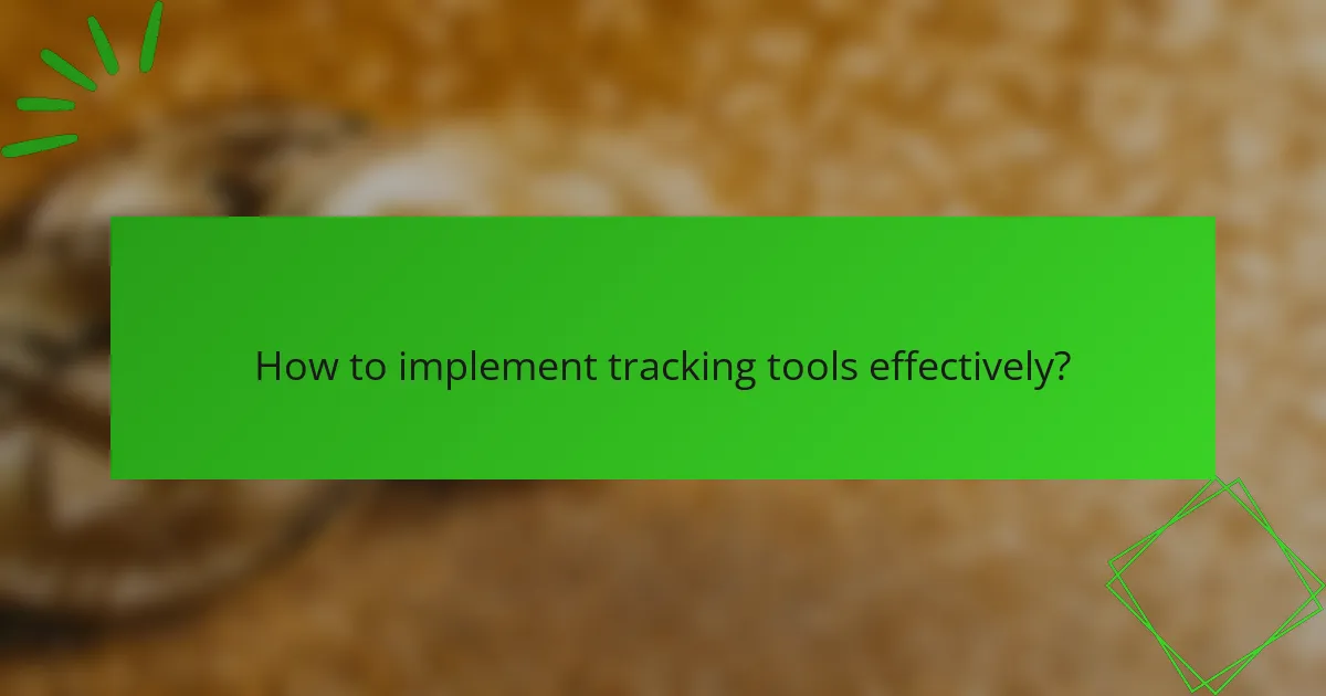 How to implement tracking tools effectively?