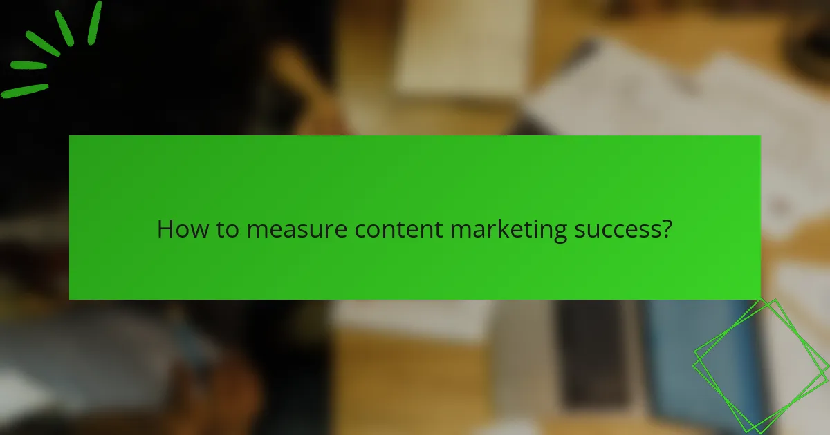 How to measure content marketing success?