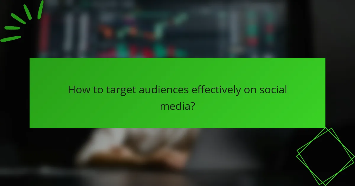 How to target audiences effectively on social media?