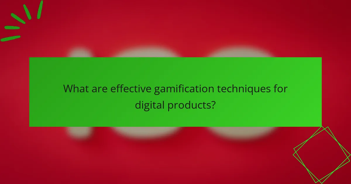 What are effective gamification techniques for digital products?