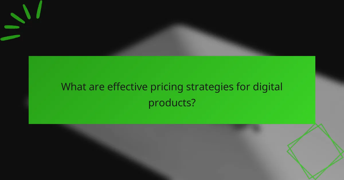 What are effective pricing strategies for digital products?