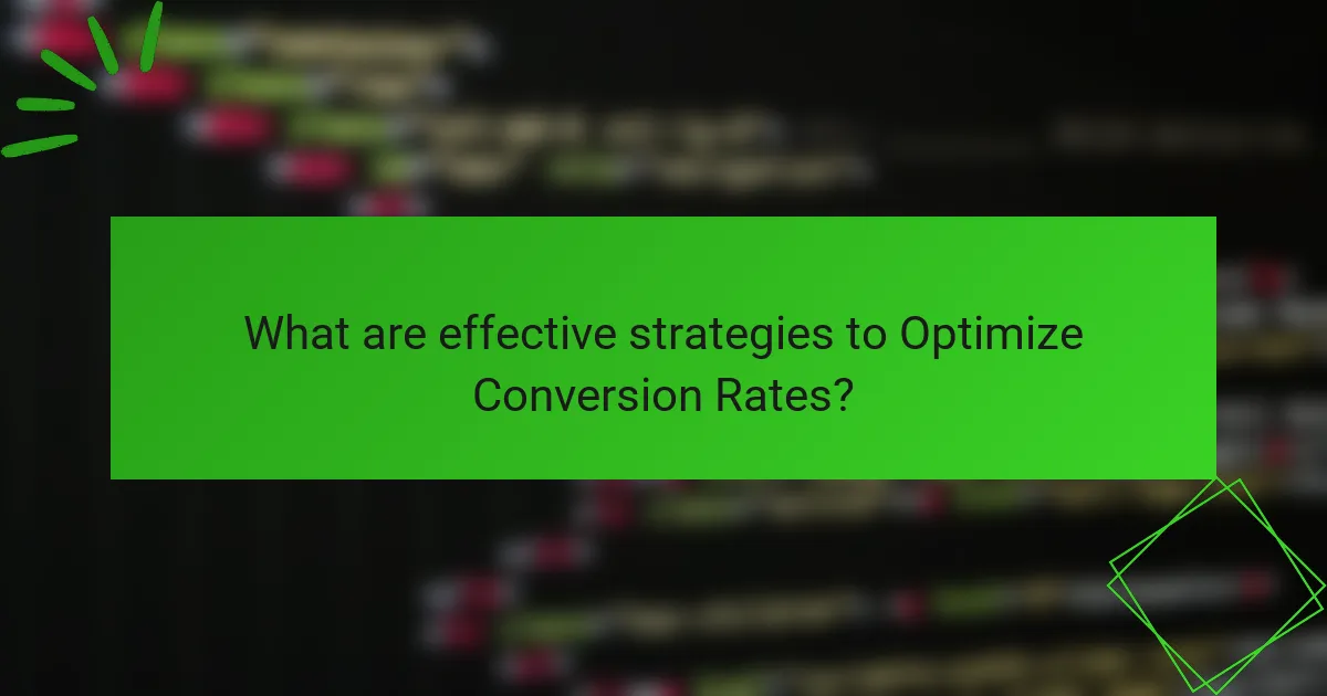 What are effective strategies to Optimize Conversion Rates?