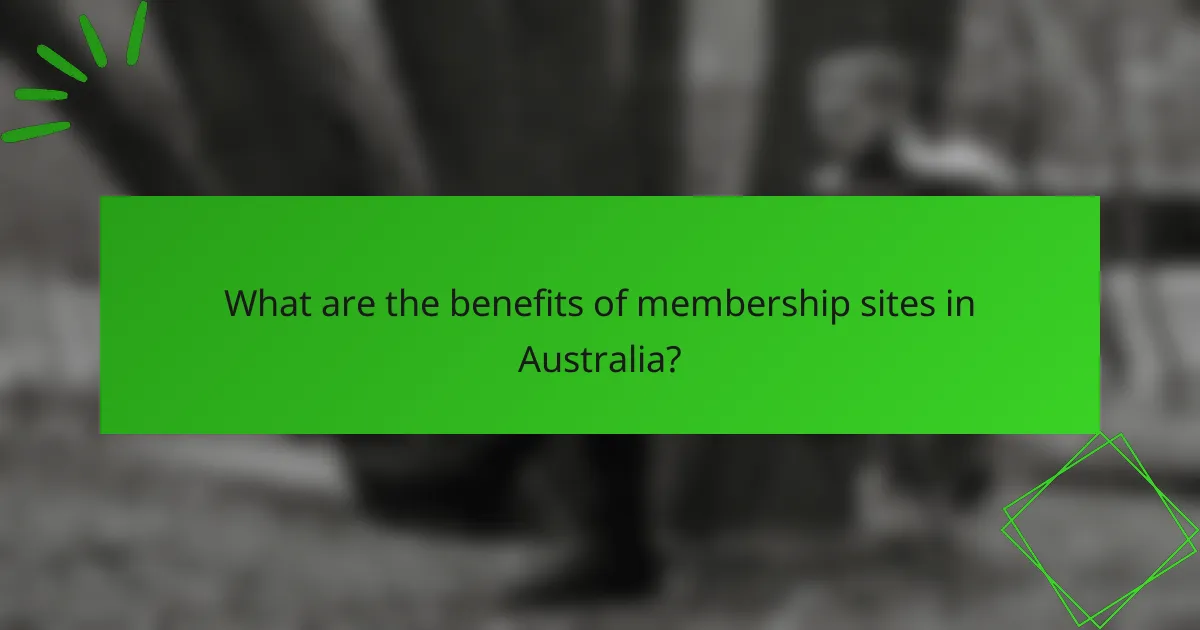 What are the benefits of membership sites in Australia?