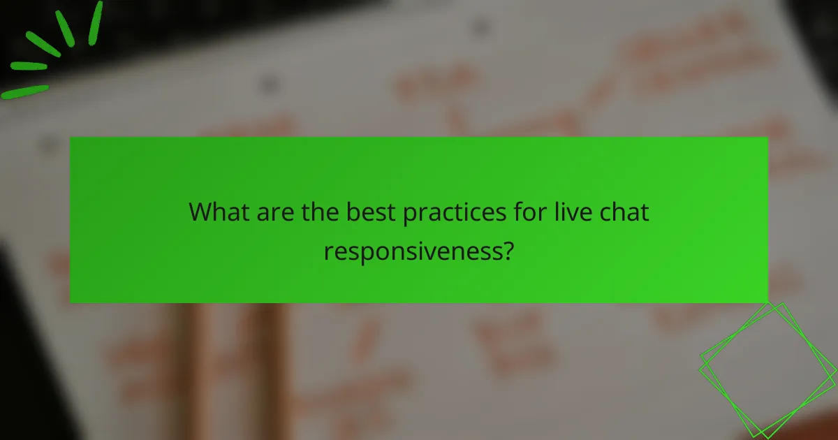 What are the best practices for live chat responsiveness?
