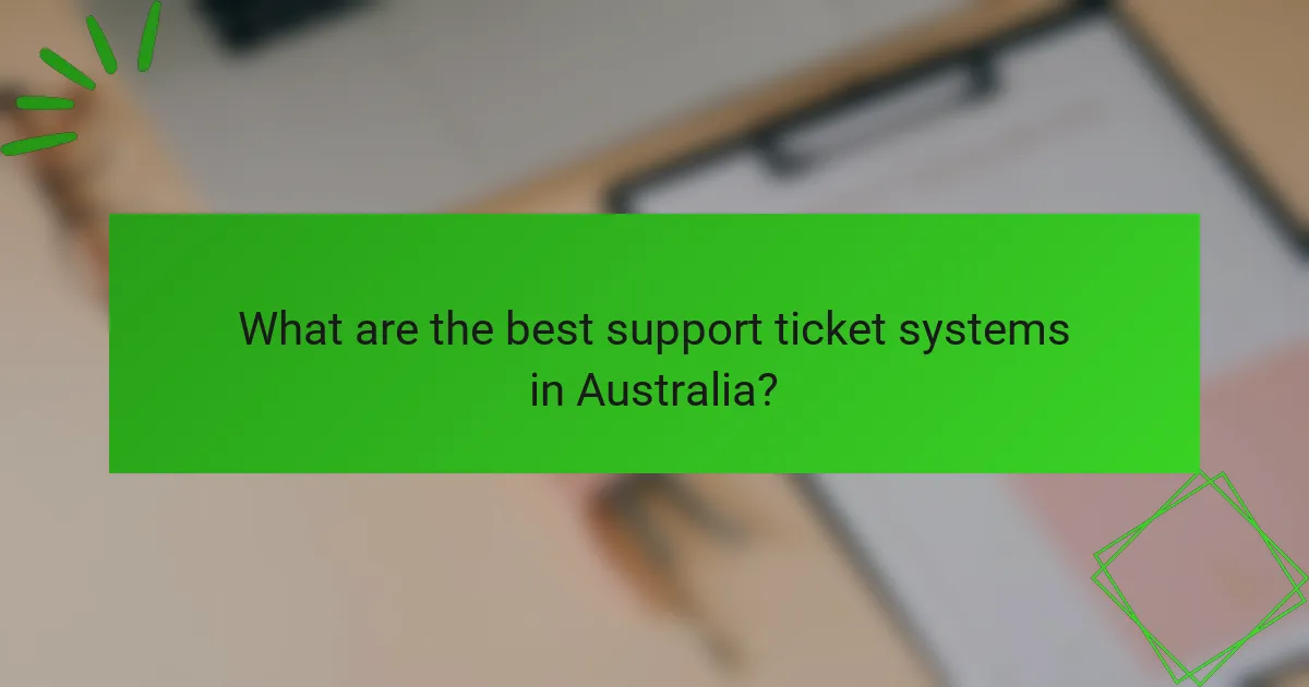 What are the best support ticket systems in Australia?