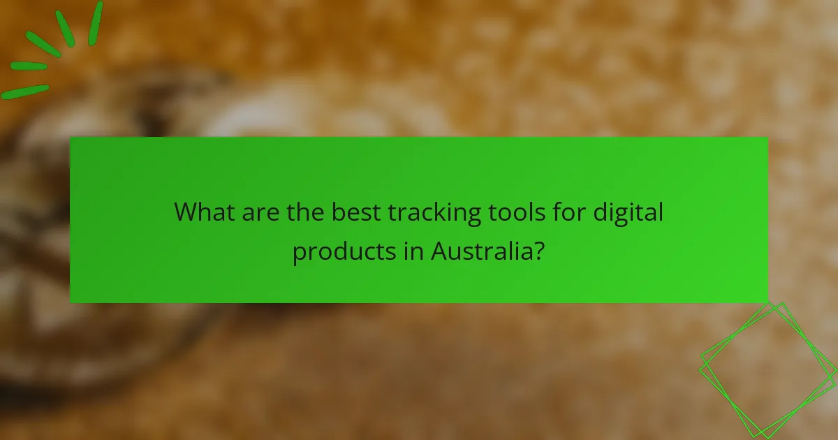 What are the best tracking tools for digital products in Australia?