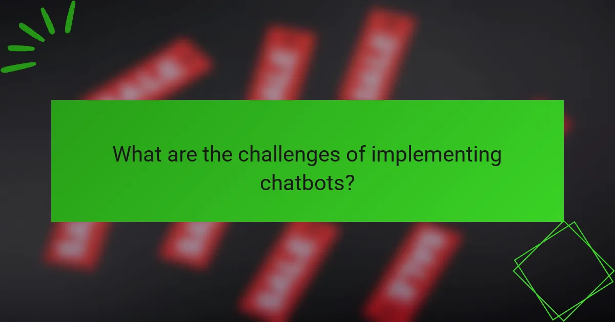 What are the challenges of implementing chatbots?