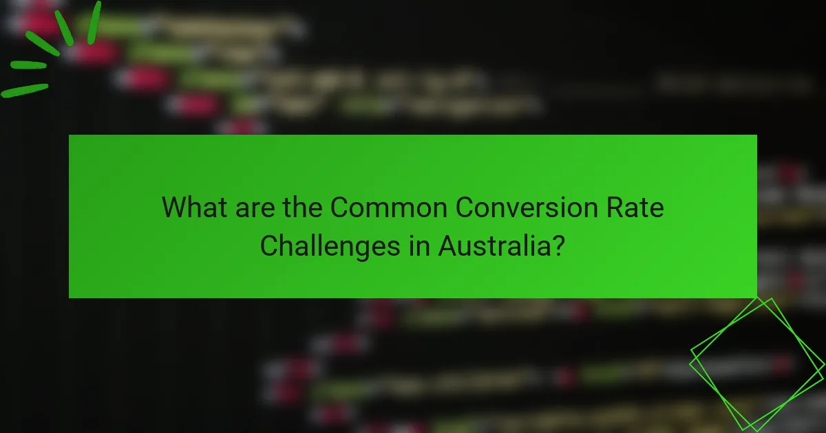 What are the Common Conversion Rate Challenges in Australia?