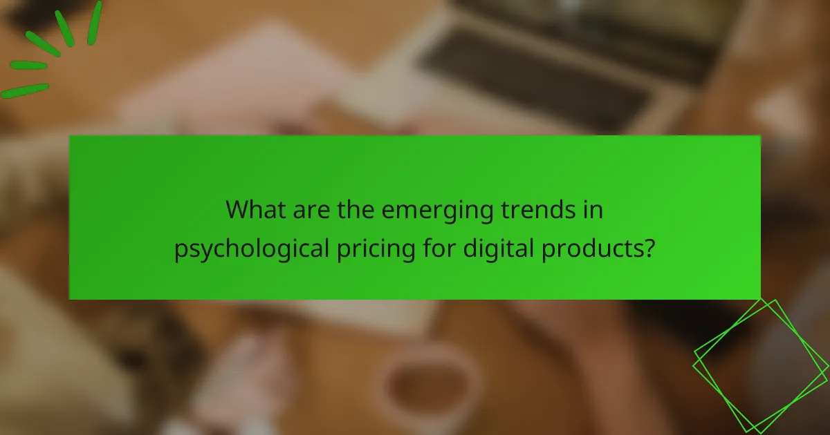 What are the emerging trends in psychological pricing for digital products?