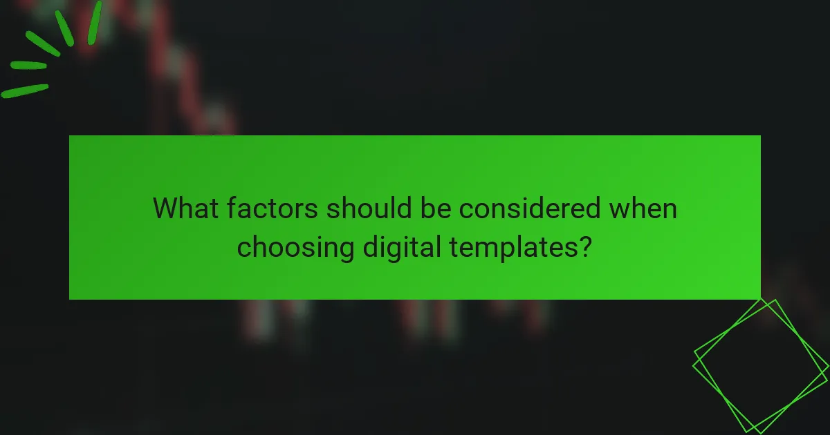 What factors should be considered when choosing digital templates?