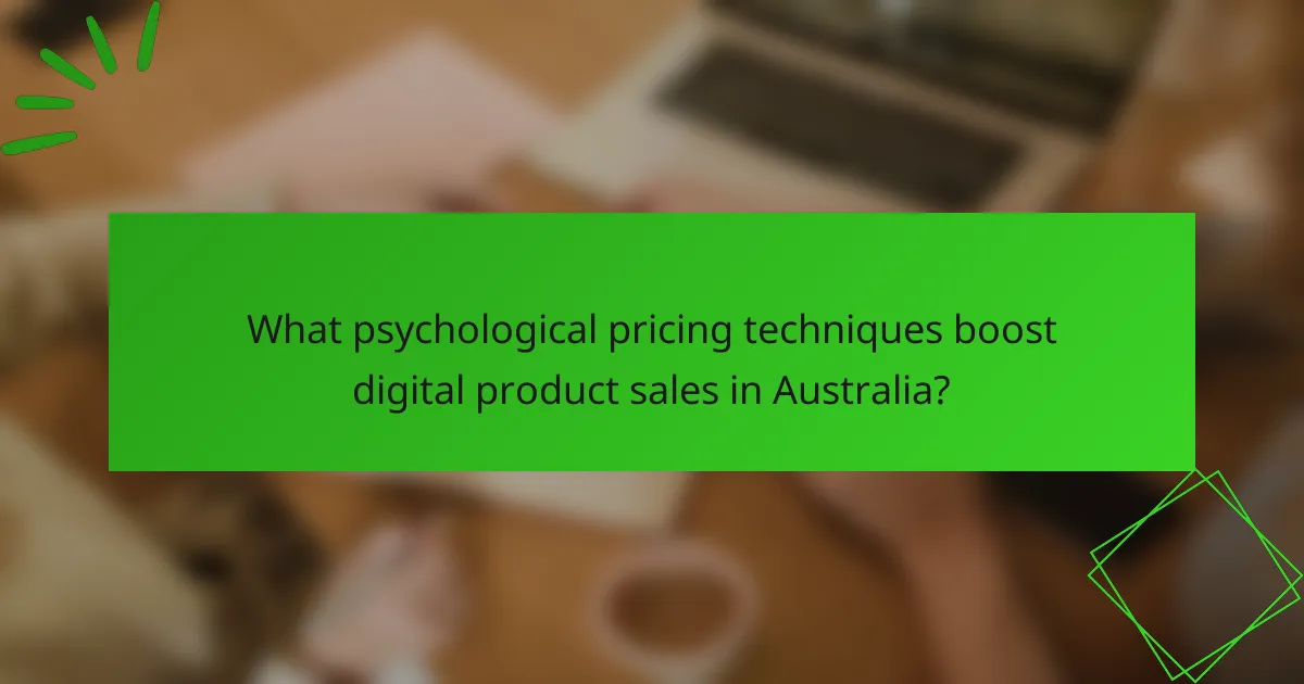 What psychological pricing techniques boost digital product sales in Australia?