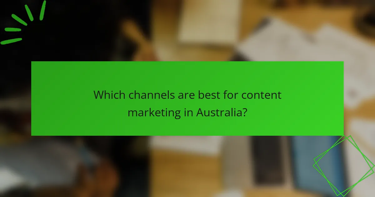 Which channels are best for content marketing in Australia?