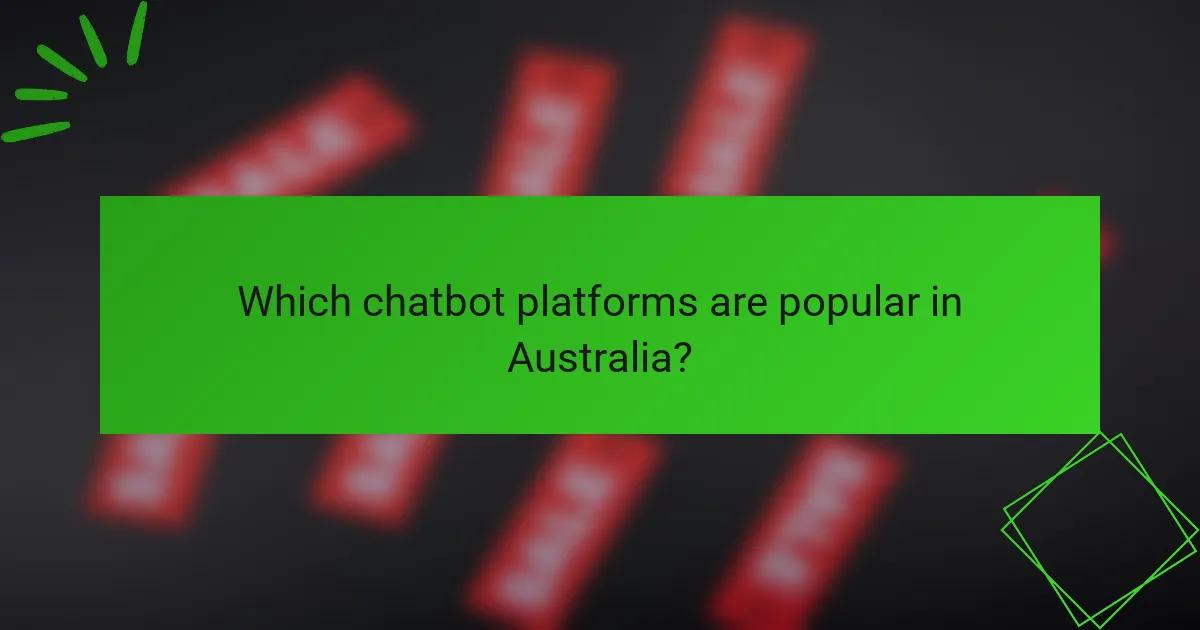 Which chatbot platforms are popular in Australia?