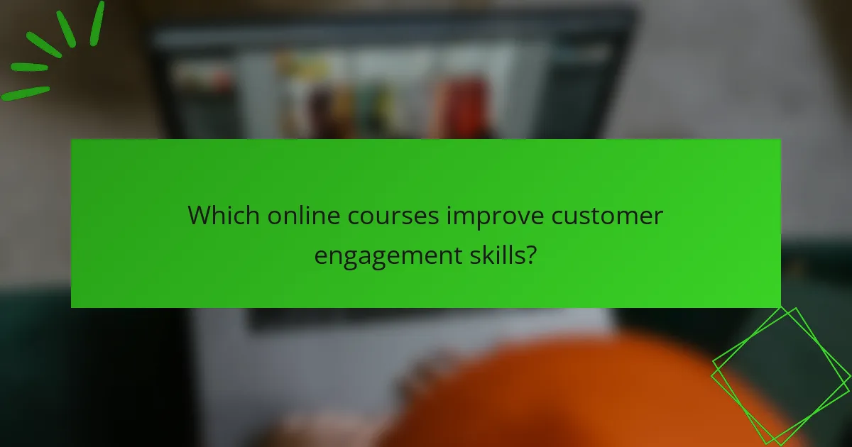Which online courses improve customer engagement skills?